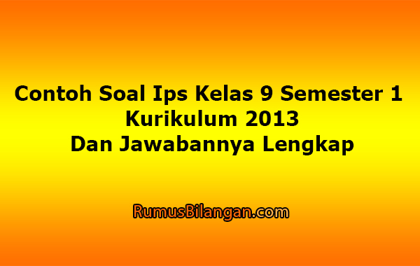 Contoh Soal Ips Kelas 9 Semester 1 Kurikulum 2013